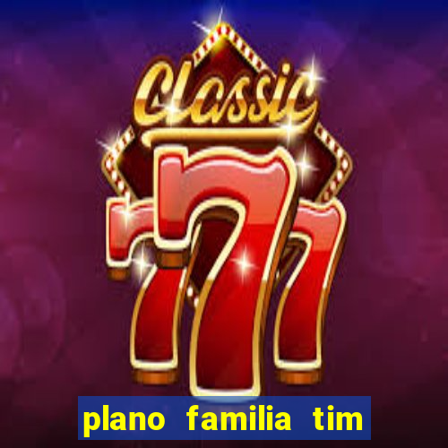 plano familia tim 3 chips